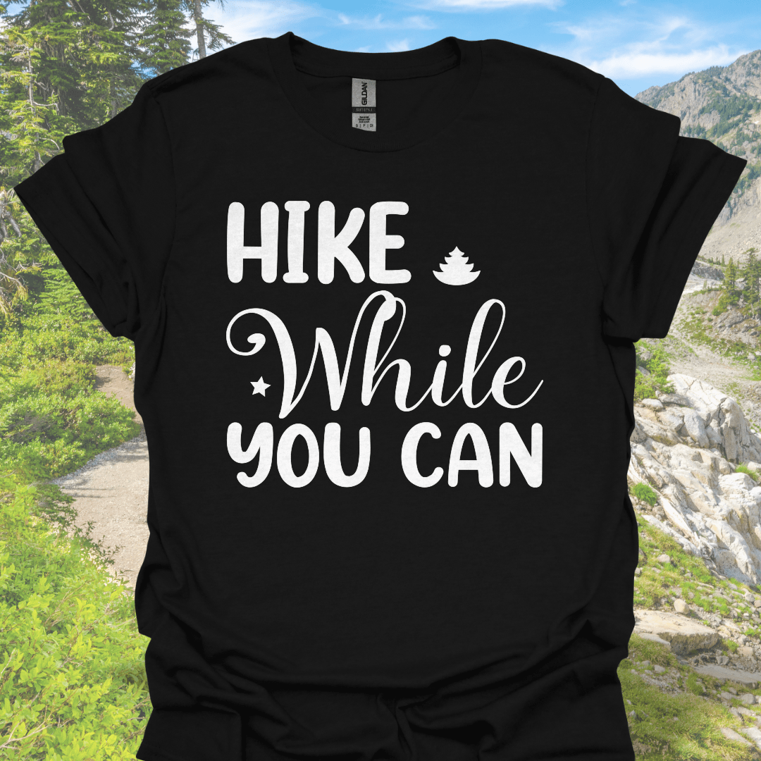 Hike While You Can – Brush Lettering Edition T-Shirt