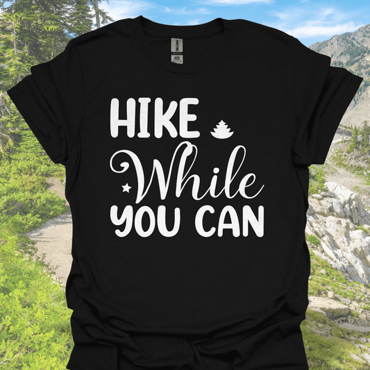 Hike While You Can – Brush Lettering Edition T-Shirt