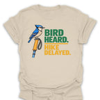 T-Shirt Bird Heard. Hike Delayed.