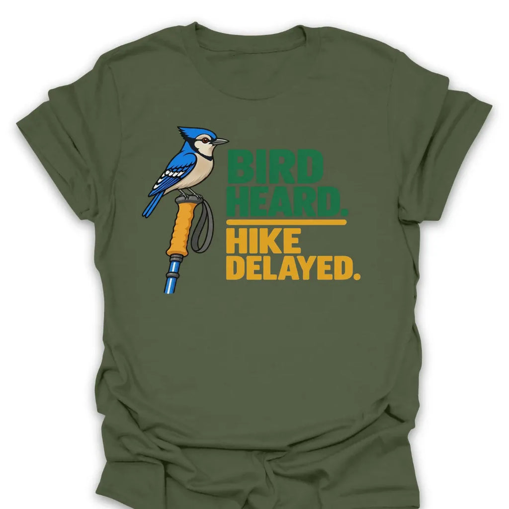 T-Shirt Bird Heard. Hike Delayed.