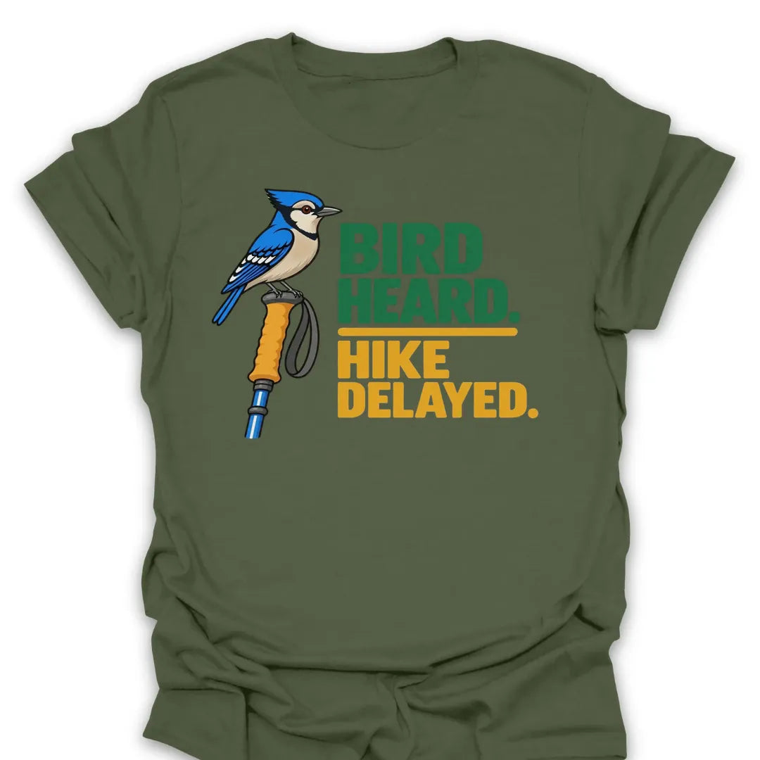 T-Shirt Bird Heard. Hike Delayed.