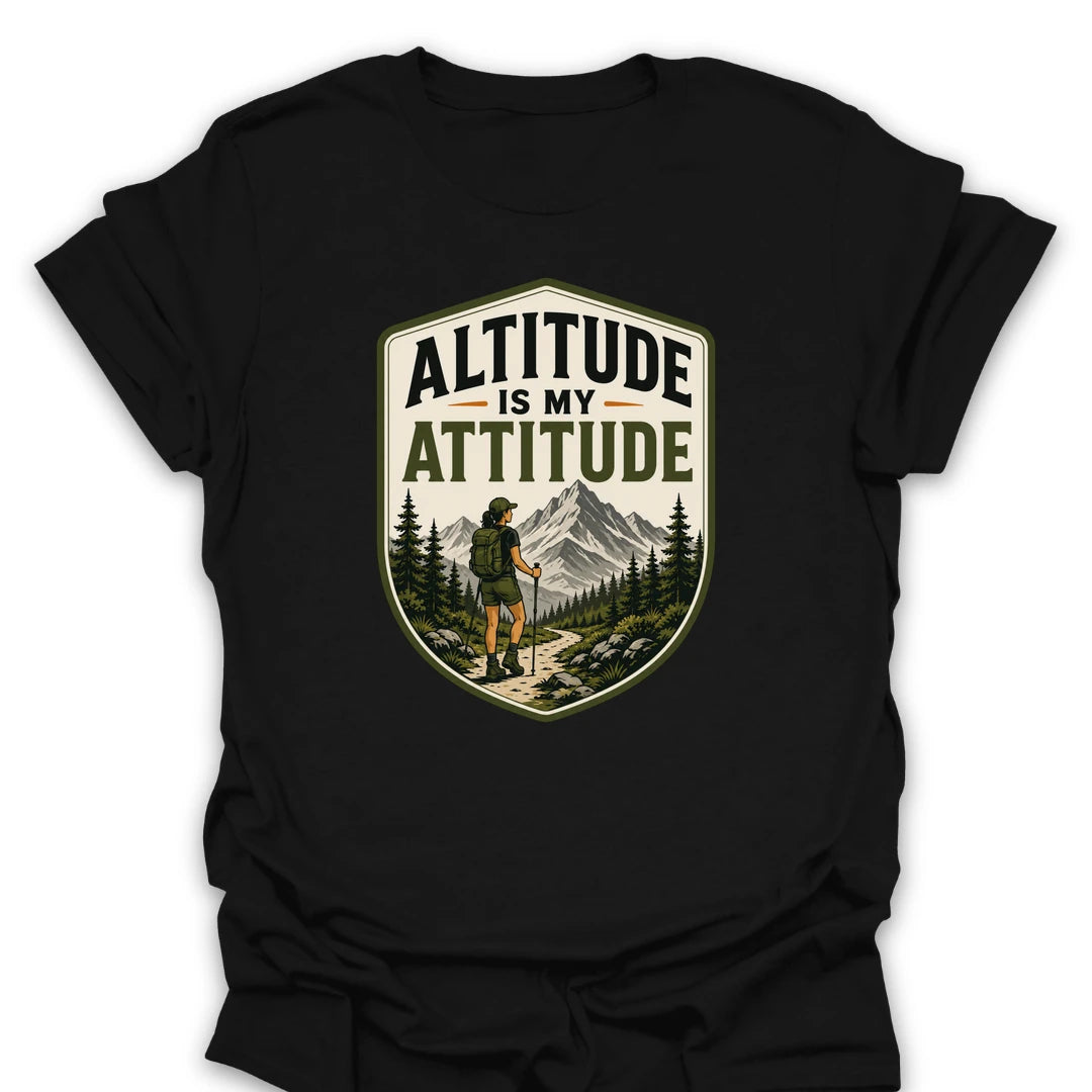 T-Shirt Black / S Altitude Is My Attitude T-Shirt