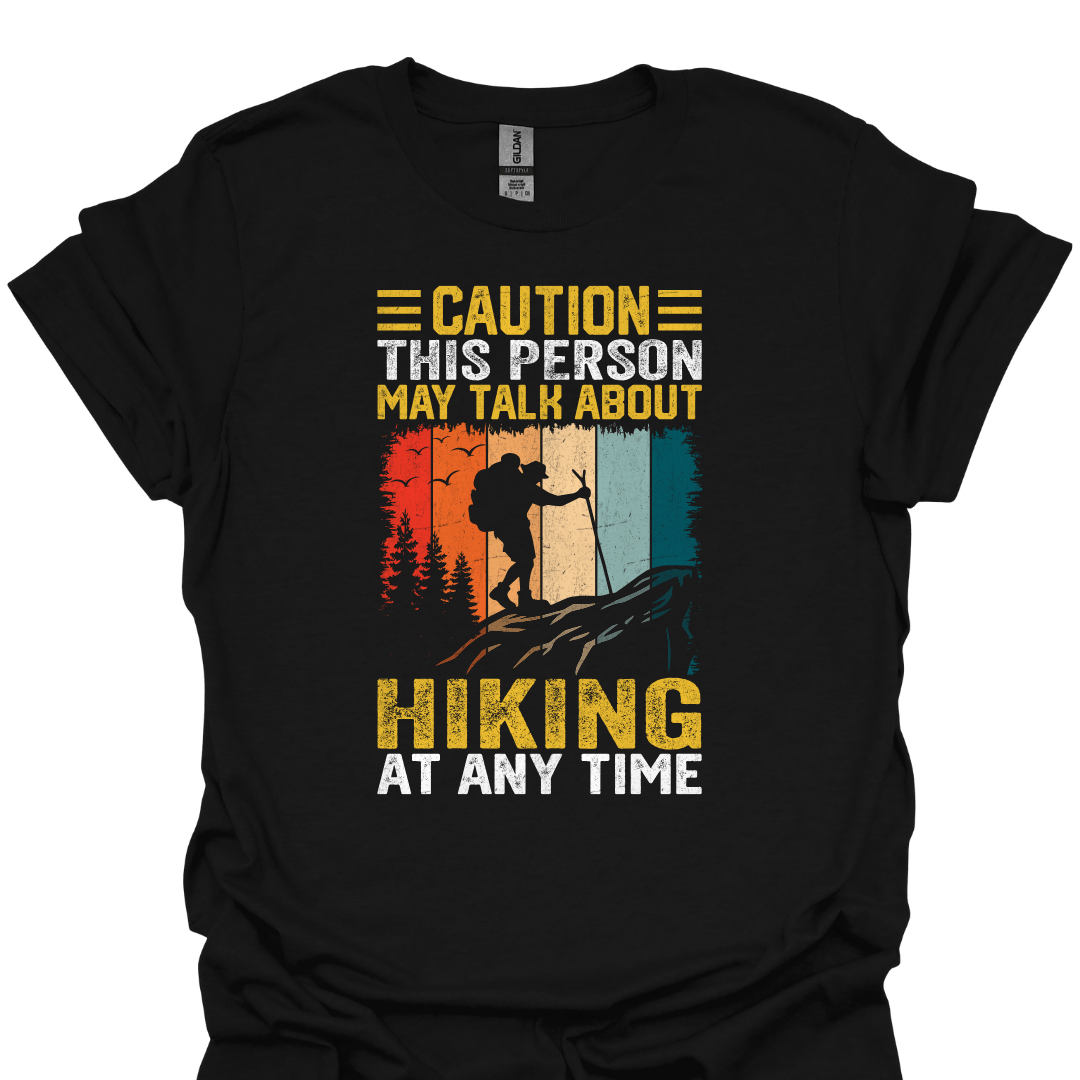 T-Shirt Black / S Caution: This Person May Talk About Hiking at Any Time – Funny Outdoor T-Shirt 🥾