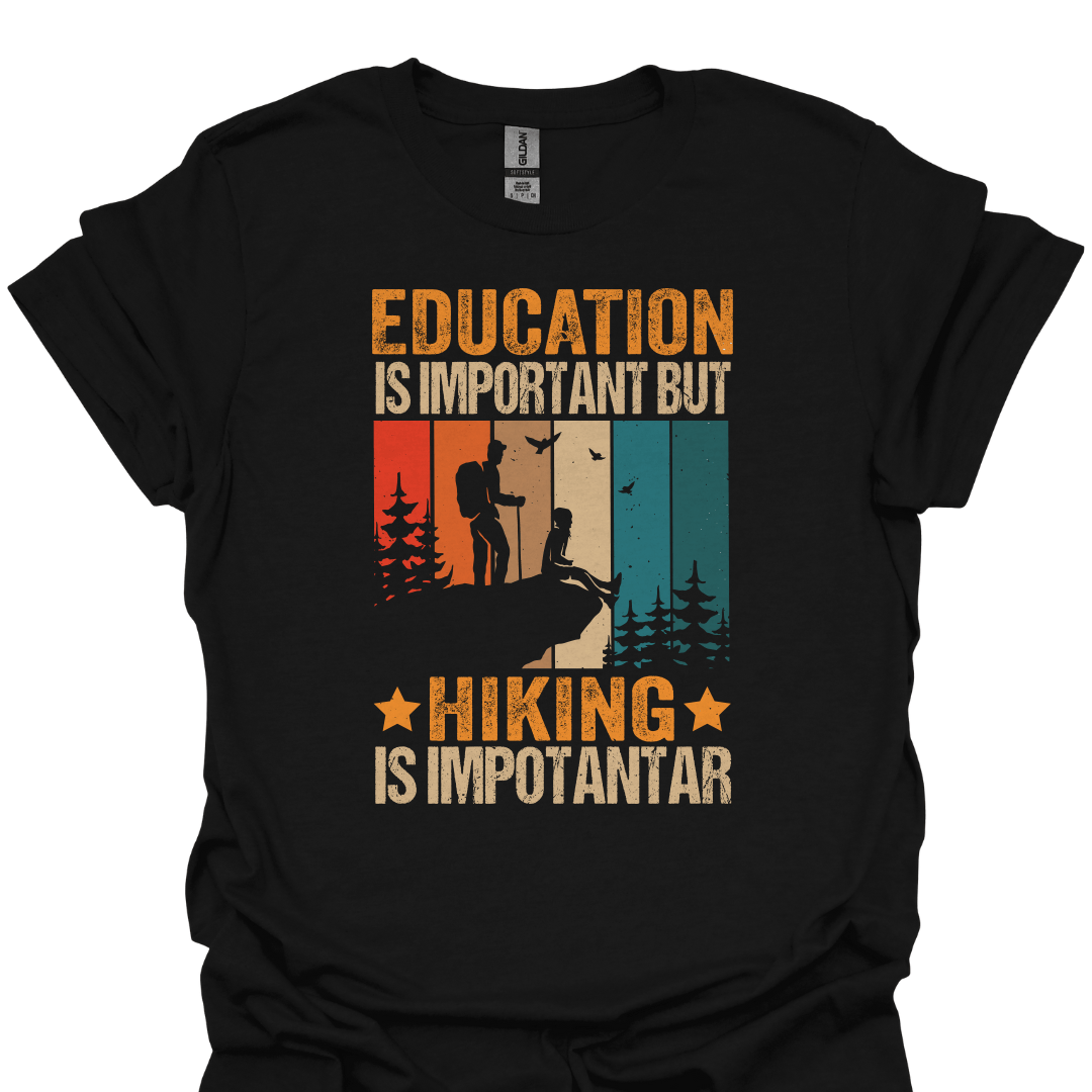 T-Shirt Black / S Education Is Important but Hiking Is Importanter – Funny Retro Hiking T-Shirt