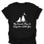 T-Shirt Black / S Favorite Place Is Anywhere With You T-Shirt