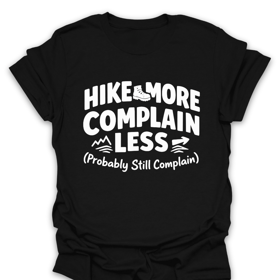 T-Shirt Black / S Hike More Complain Less T-Shirt