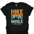 T-Shirt Black / S Hike While You Can Mountain T-Shirt