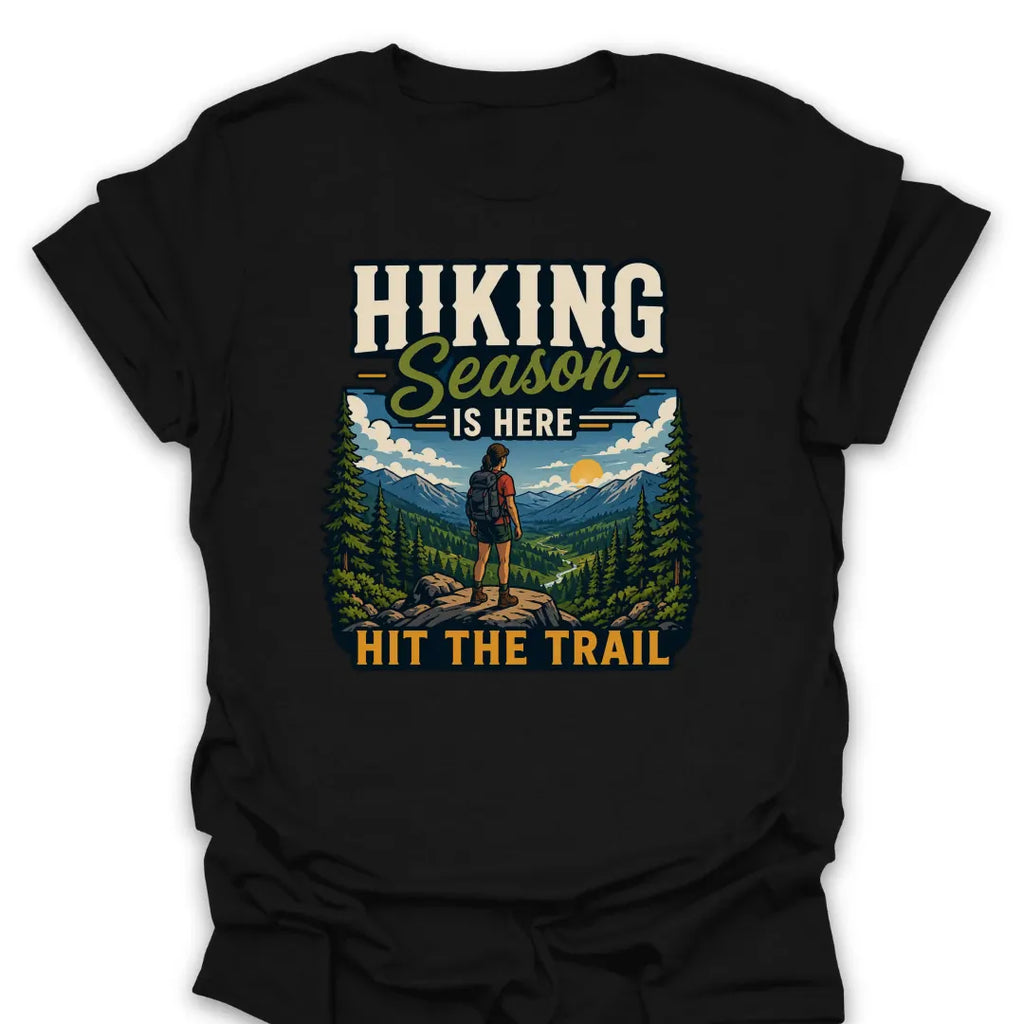 T-Shirt Black / S Hiking Season Is Here Trail