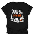 T-Shirt Black / S Home Is Where You Pitch T-Shirt