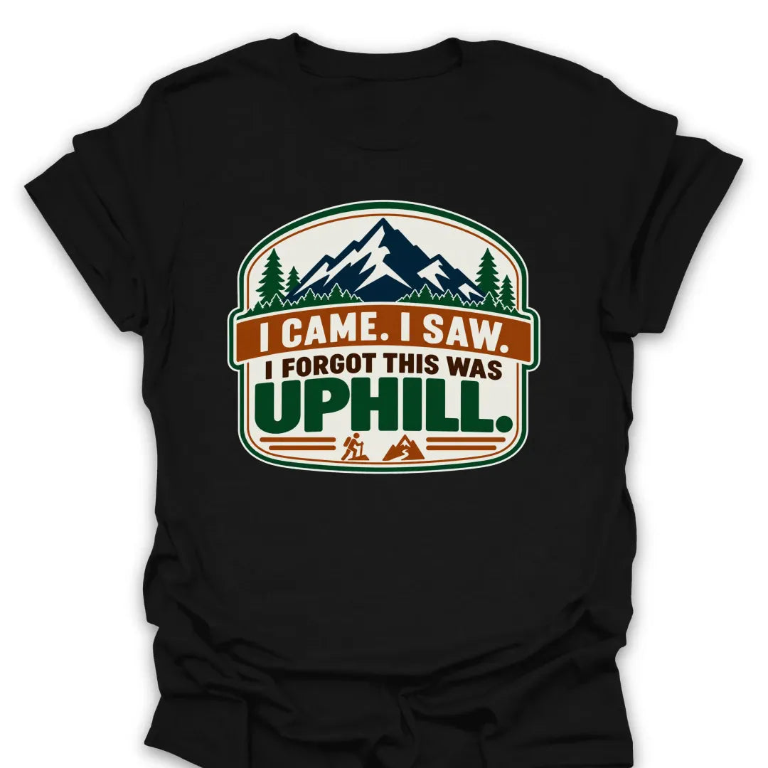 T-Shirt Black / S I Forgot This Was Uphill