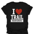 T-Shirt Black / S I Love Trail Maintainers T-Shirt