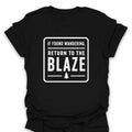 T-Shirt Black / S If Found Return To The Blaze T-Shirt