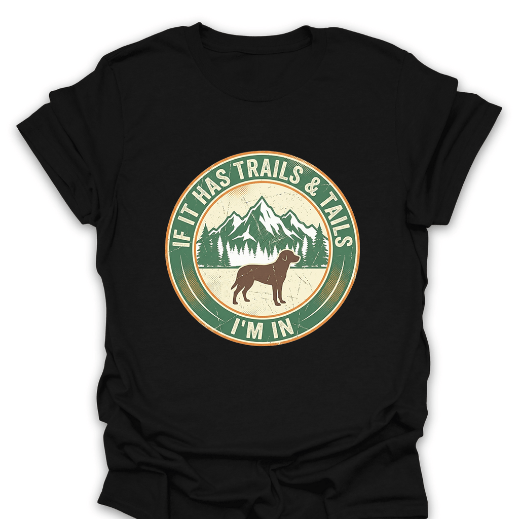 T-Shirt Black / S If It Has Trails and Tails I'm In T-Shirt