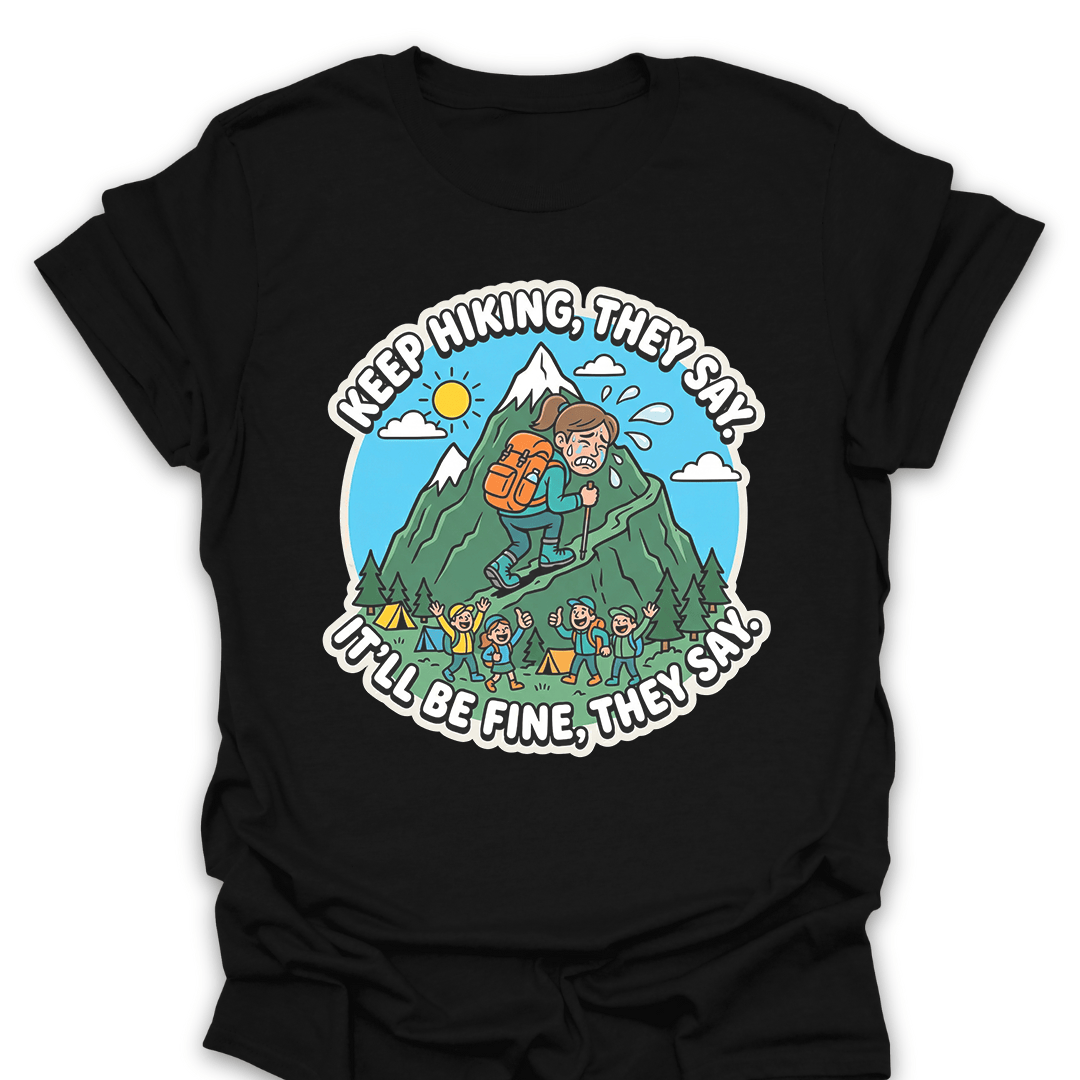 T-Shirt Black / S Keep Hiking, They Say Tee