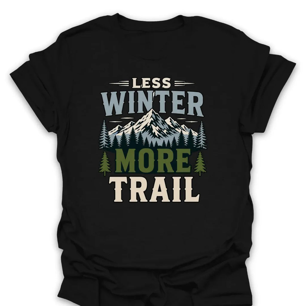 T-Shirt Black / S Less Winter More Trail