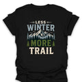 T-Shirt Black / S Less Winter More Trail