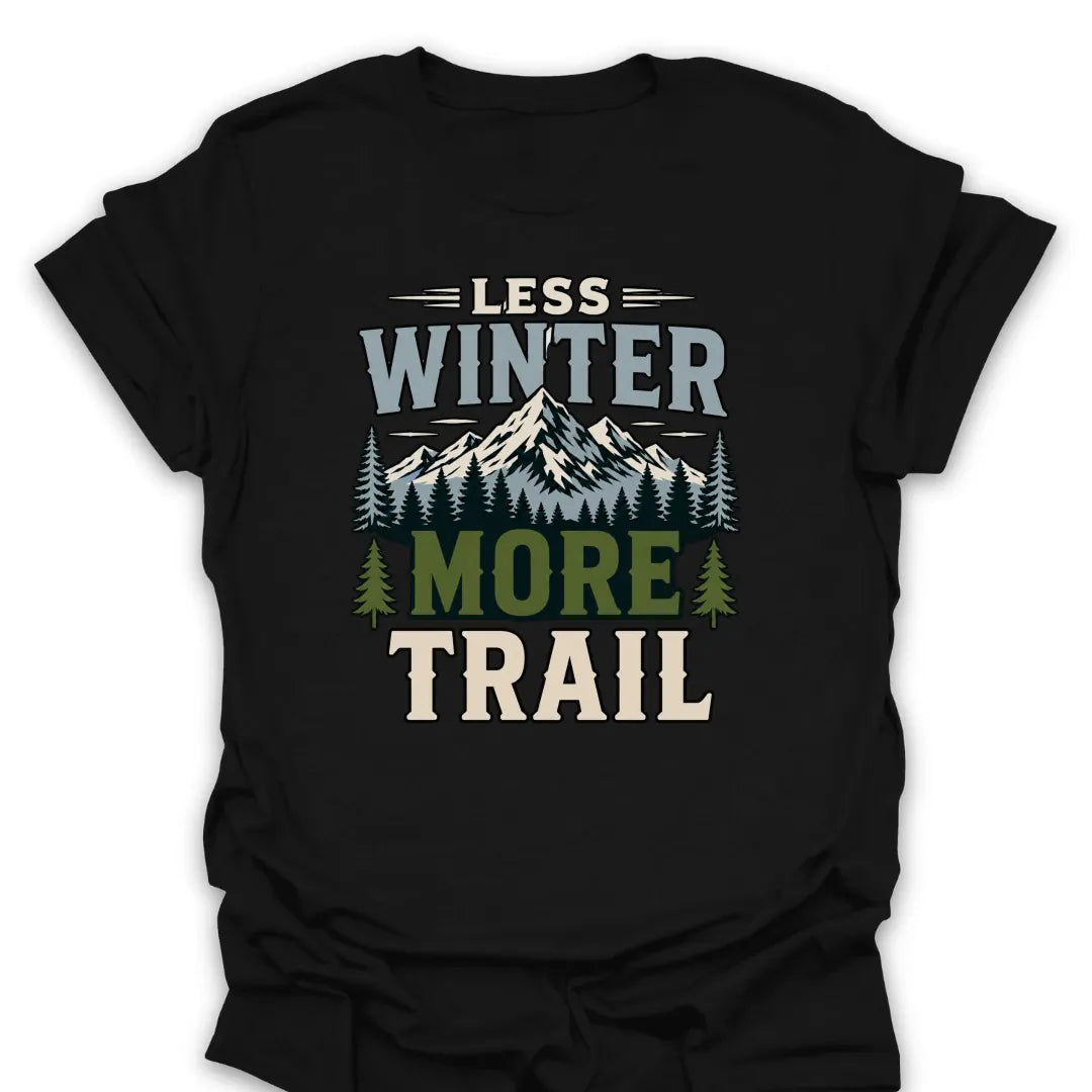 T-Shirt Black / S Less Winter More Trail