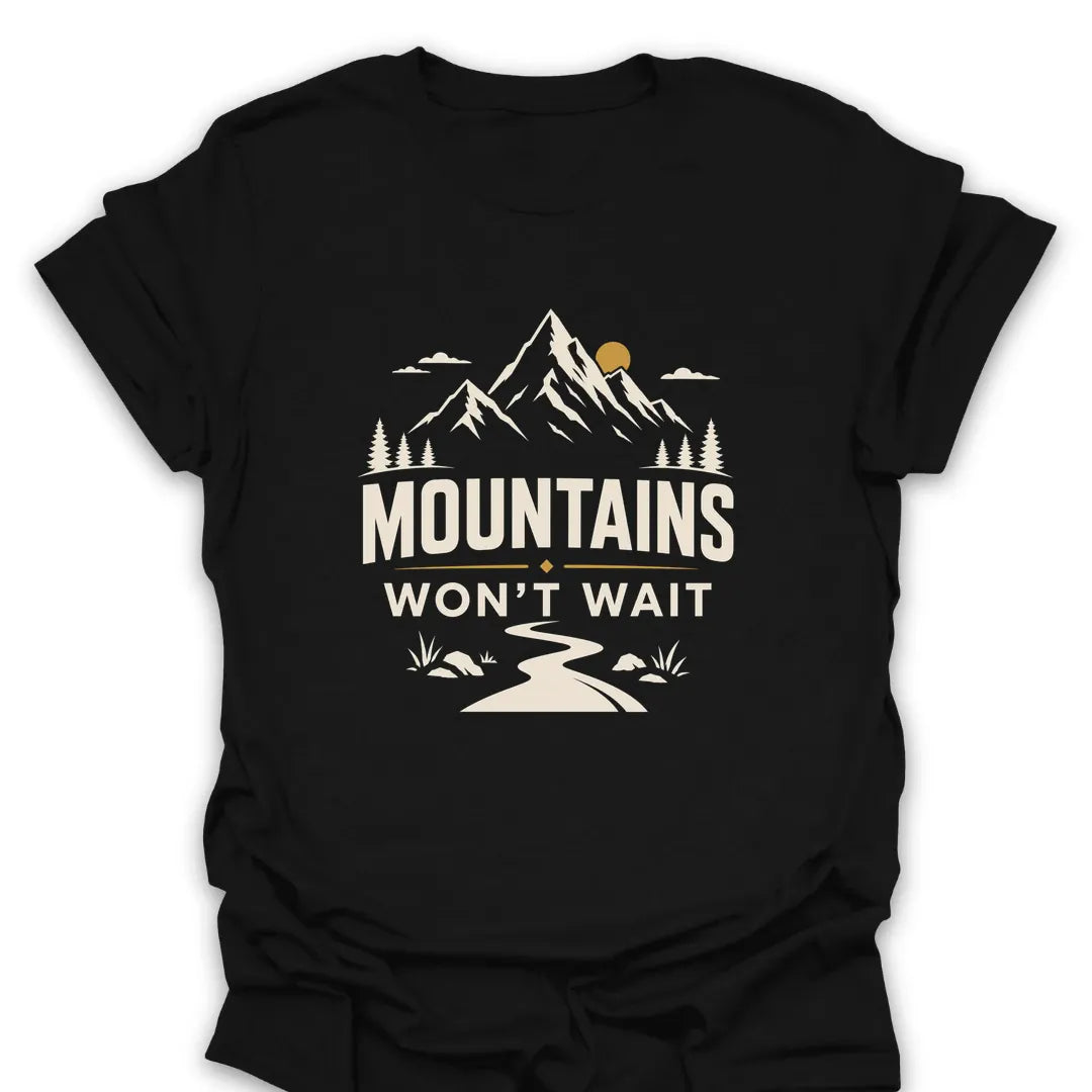 T-Shirt Black / S Mountains Won't Wait T-Shirt