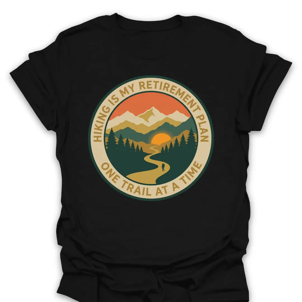 T-Shirt Black / S Retirement One Trail At A Time T-Shirt