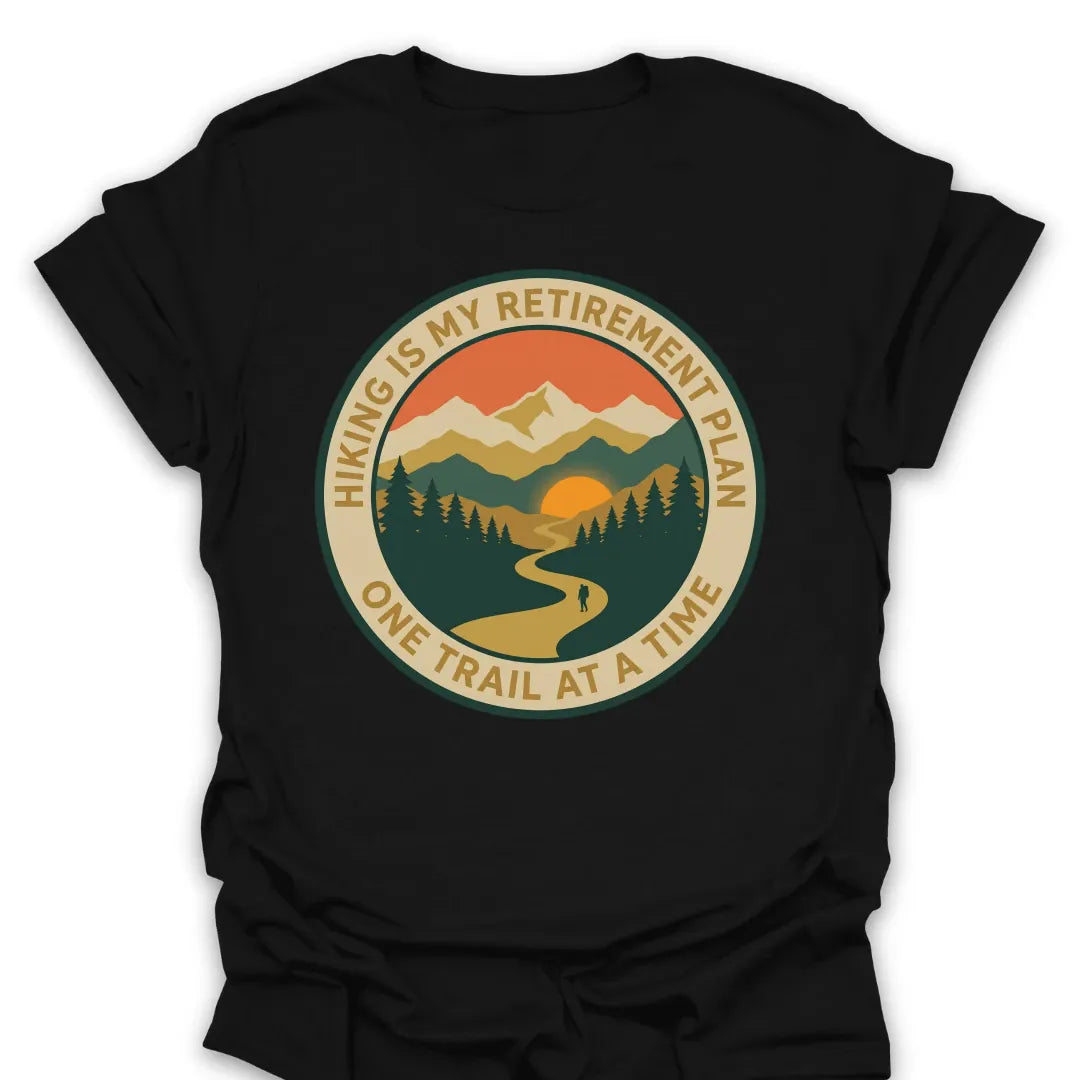 T-Shirt Black / S Retirement One Trail At A Time T-Shirt