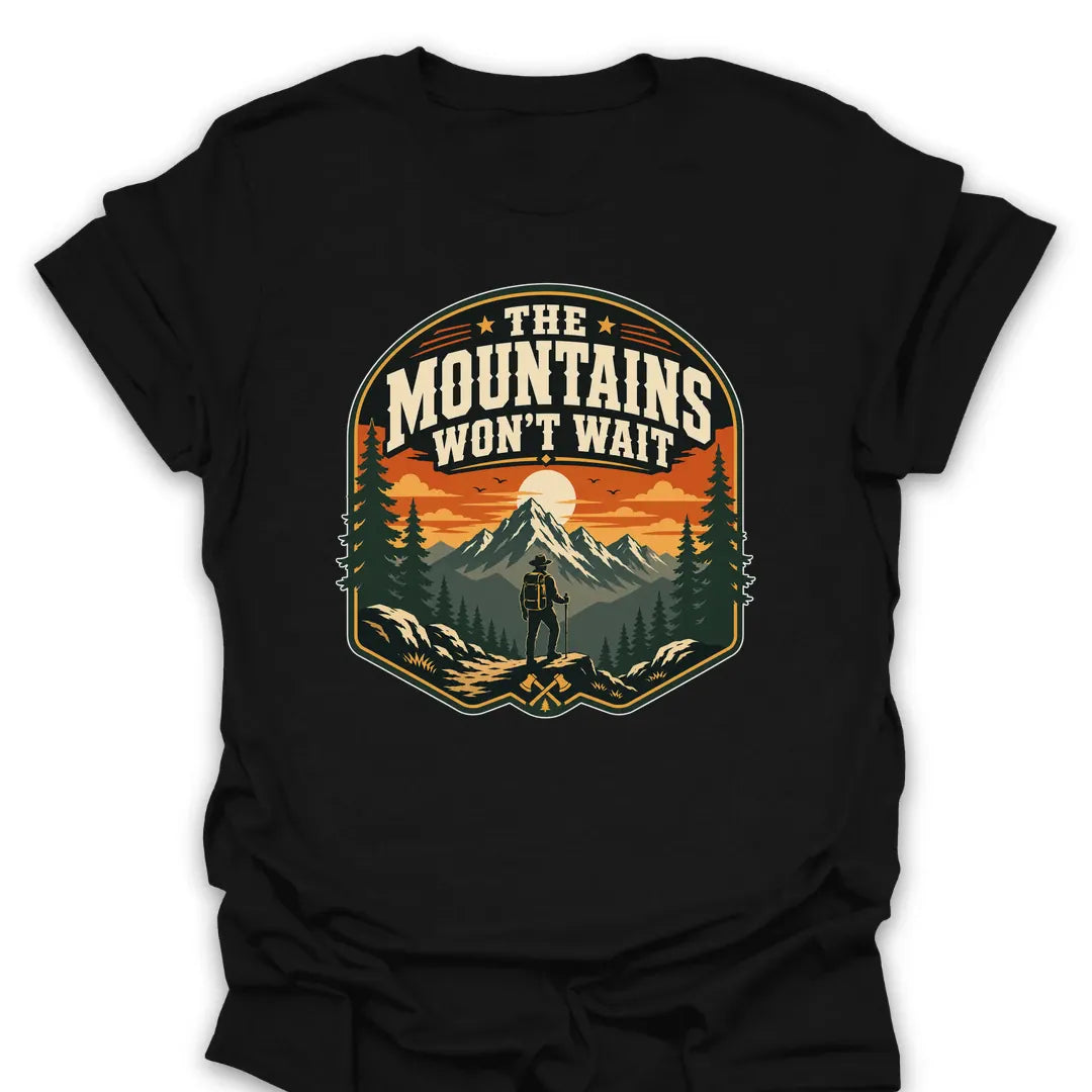 T-Shirt Black / S The Mountains Won't Wait T-Shirt