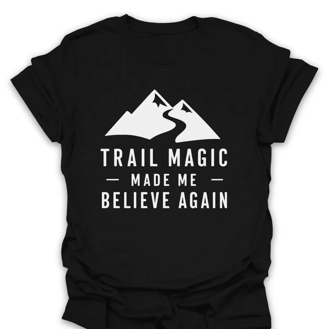 T-Shirt Black / S Trail Magic Made Me Believe Again Mountain T-Shirt