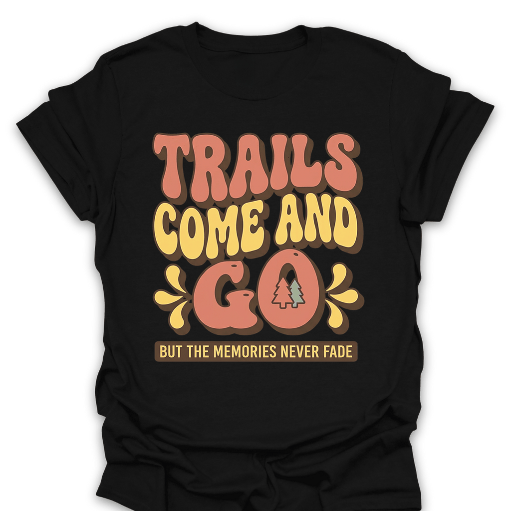 T-Shirt Black / S Trails Fade Memories Stay T-Shirt