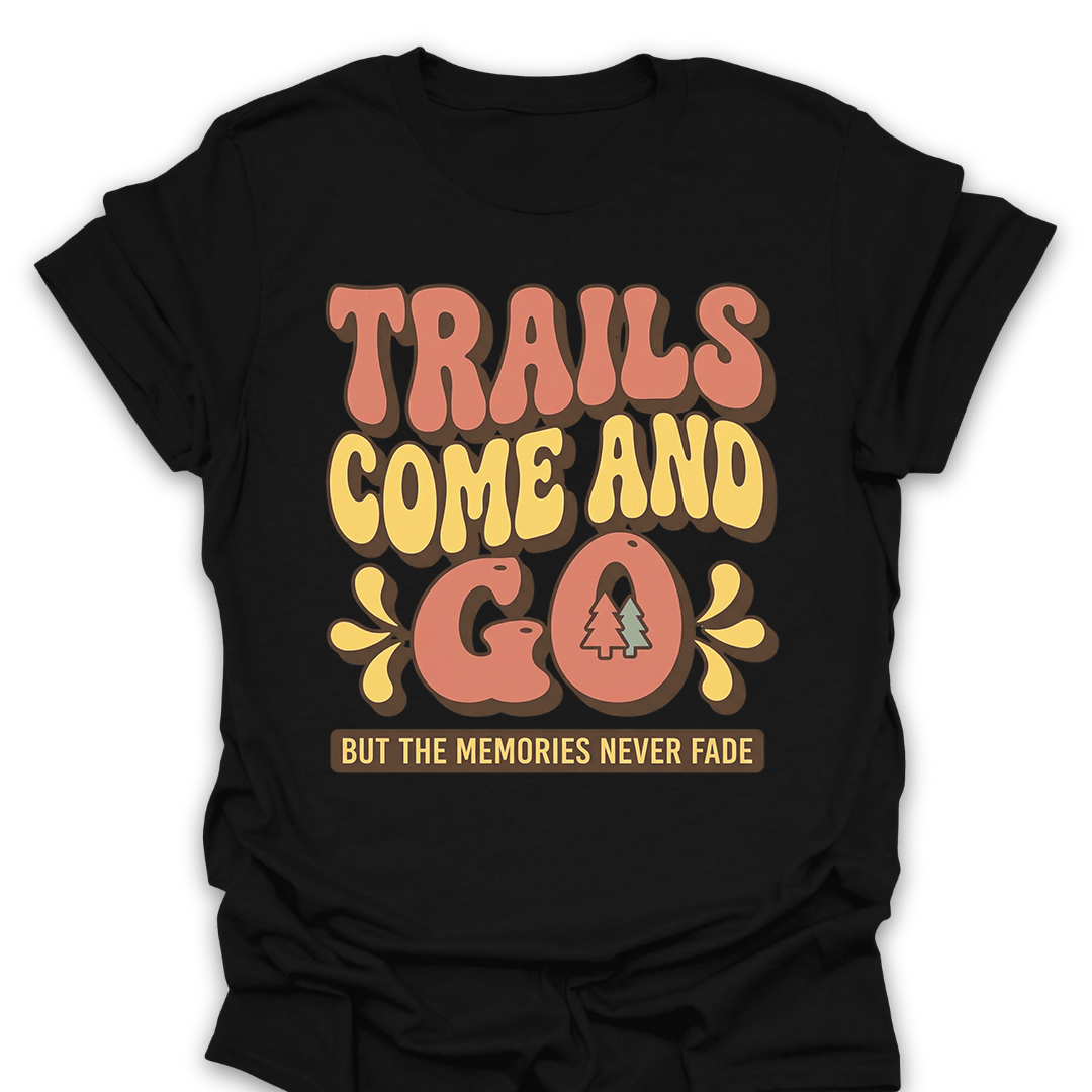 T-Shirt Black / S Trails Fade Memories Stay T-Shirt