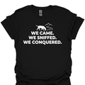 T-Shirt Black / S We Sniffed We Conquered T-Shirt