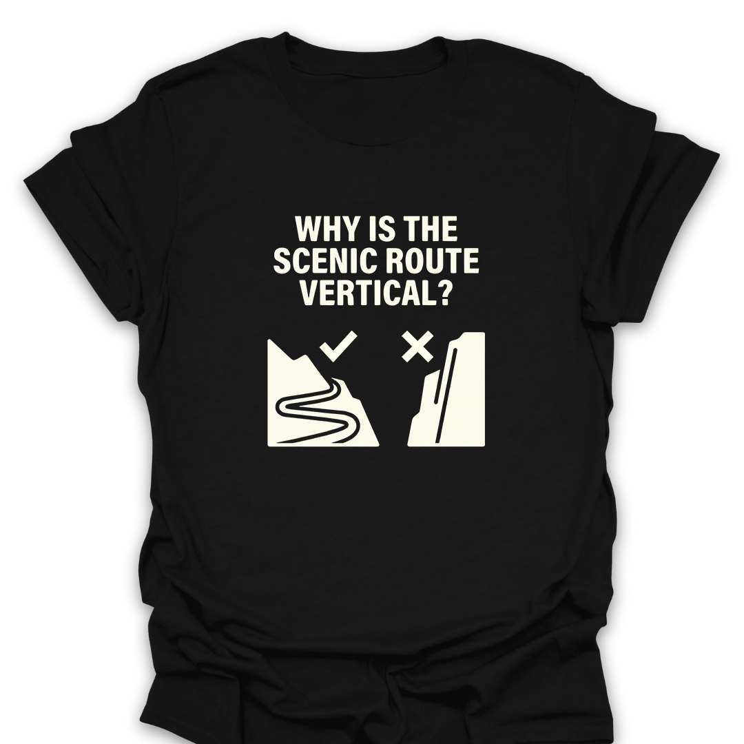T-Shirt Black / S Why Is the Scenic Route Vertical? T-Shirt