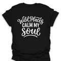 T-Shirt Black / S Wild Places Calm My Soul T-Shirt