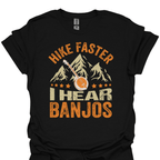 T-Shirt Black / XS Hike Faster… I Hear Banjos 🪕