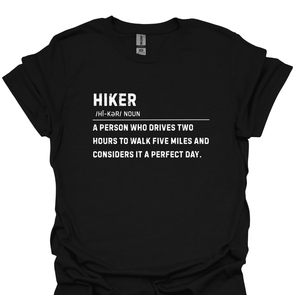 T-Shirt Black / XS Hiker Definition: Drives Two Hours to Walk Five Miles T-Shirt