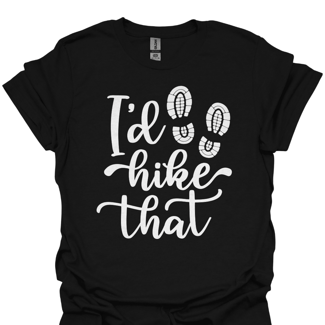 T-Shirt Black / XS I’d Hike That- T-Shirt🥾