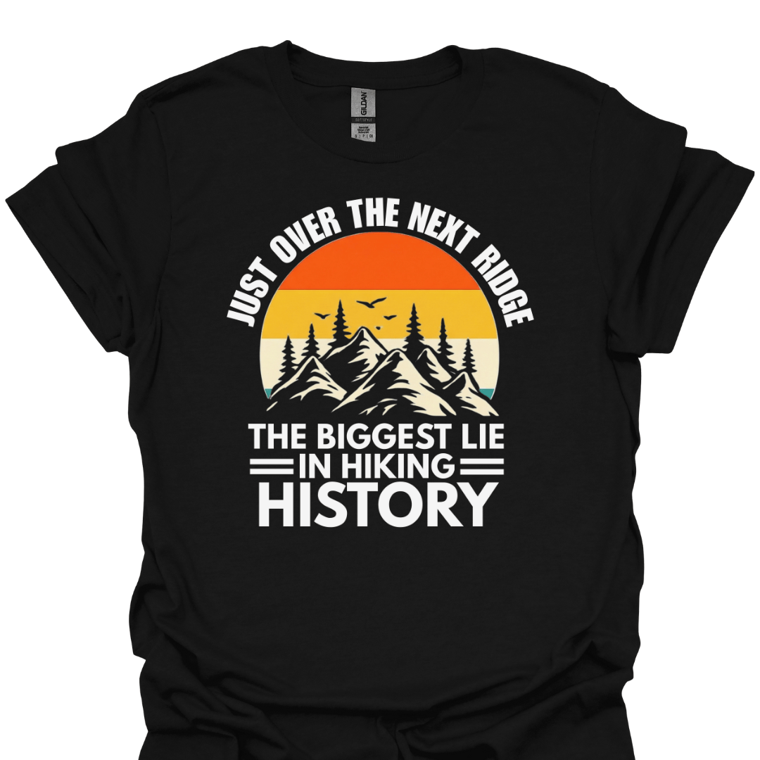 T-Shirt Black / XS Just Over the Next Ridge – The Biggest Lie in Hiking History T-Shirt