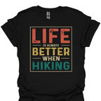 T-Shirt Black / XS Life Is Always Better When Hiking – Retro Trail Lover T-Shirt