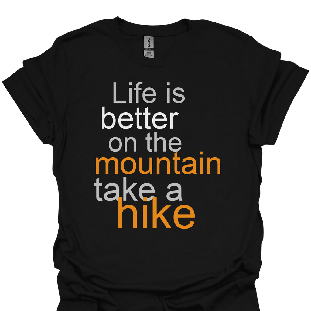 T-Shirt Black / XS Life Is Better on the Mountain Take A Hike - T-Shirt