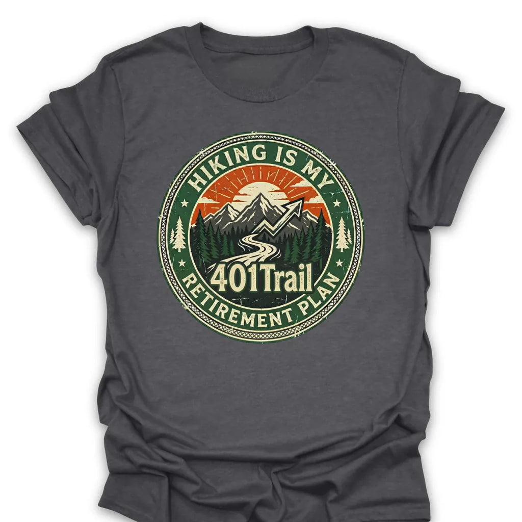 T-Shirt Dark Heather / S 401Trail Retirement Plan T-Shirt