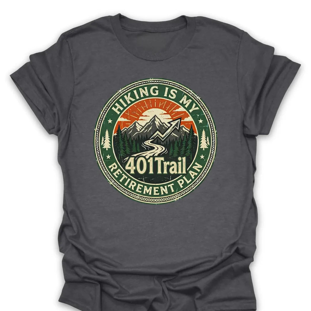 T-Shirt Dark Heather / S 401Trail Retirement Plan T-Shirt