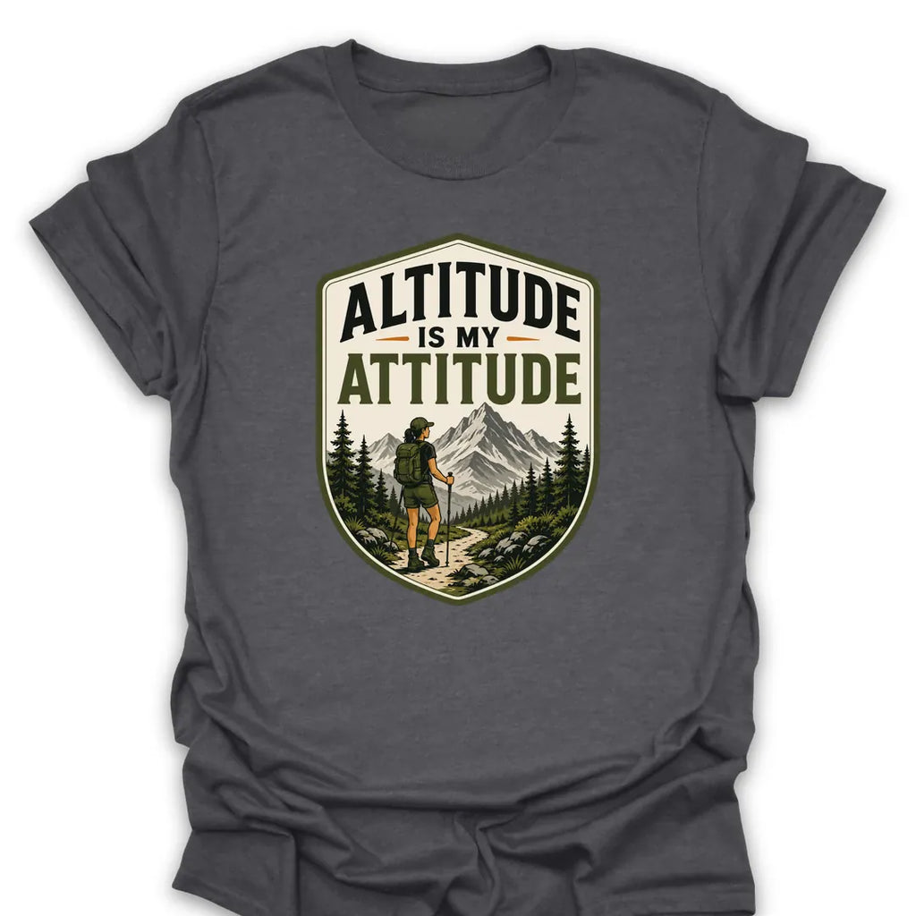 T-Shirt Dark Heather / S Altitude Is My Attitude T-Shirt