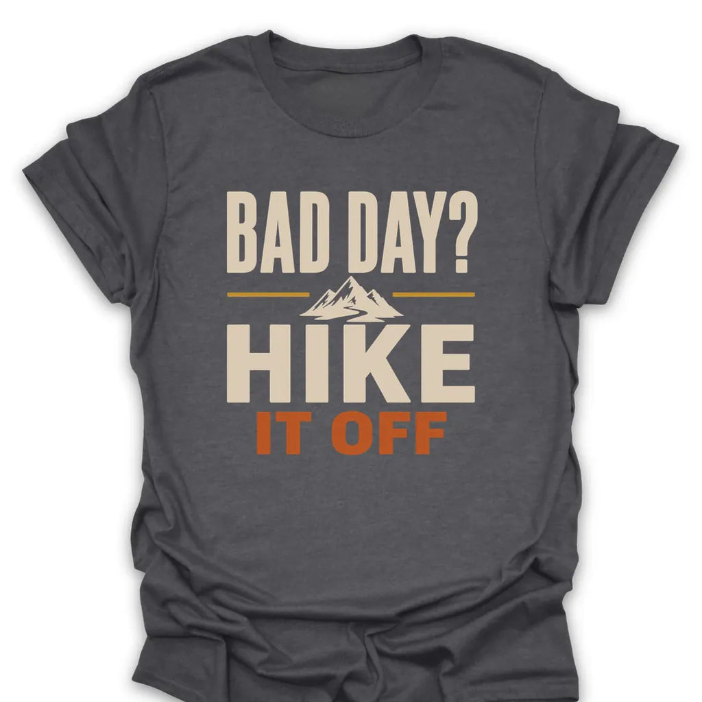 T-Shirt Dark Heather / S Bad Day Hike It Off T-Shirt