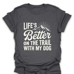 T-Shirt Dark Heather / S Better On the Trail With My Dog T-Shirt