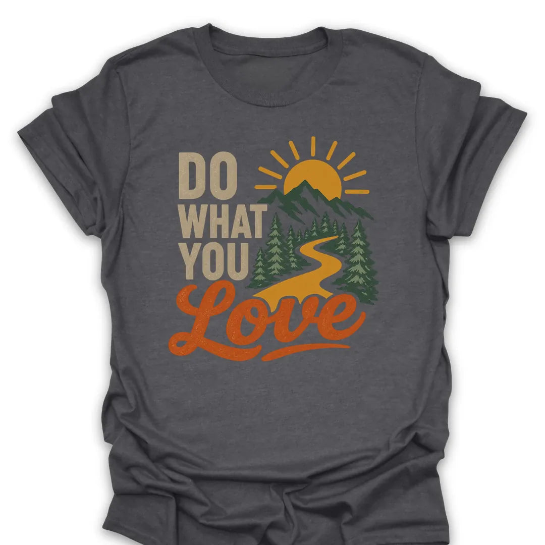 T-Shirt Dark Heather / S Do What You Love T-Shirt