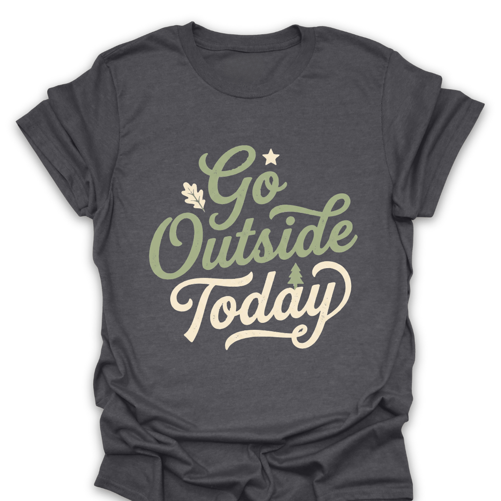 T-Shirt Dark Heather / S Go Outside Today T-Shirt