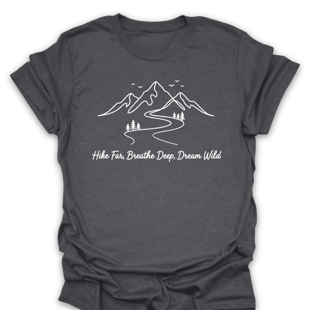 T-Shirt Dark Heather / S Hike Far Breathe Deep Dream Wild Tee