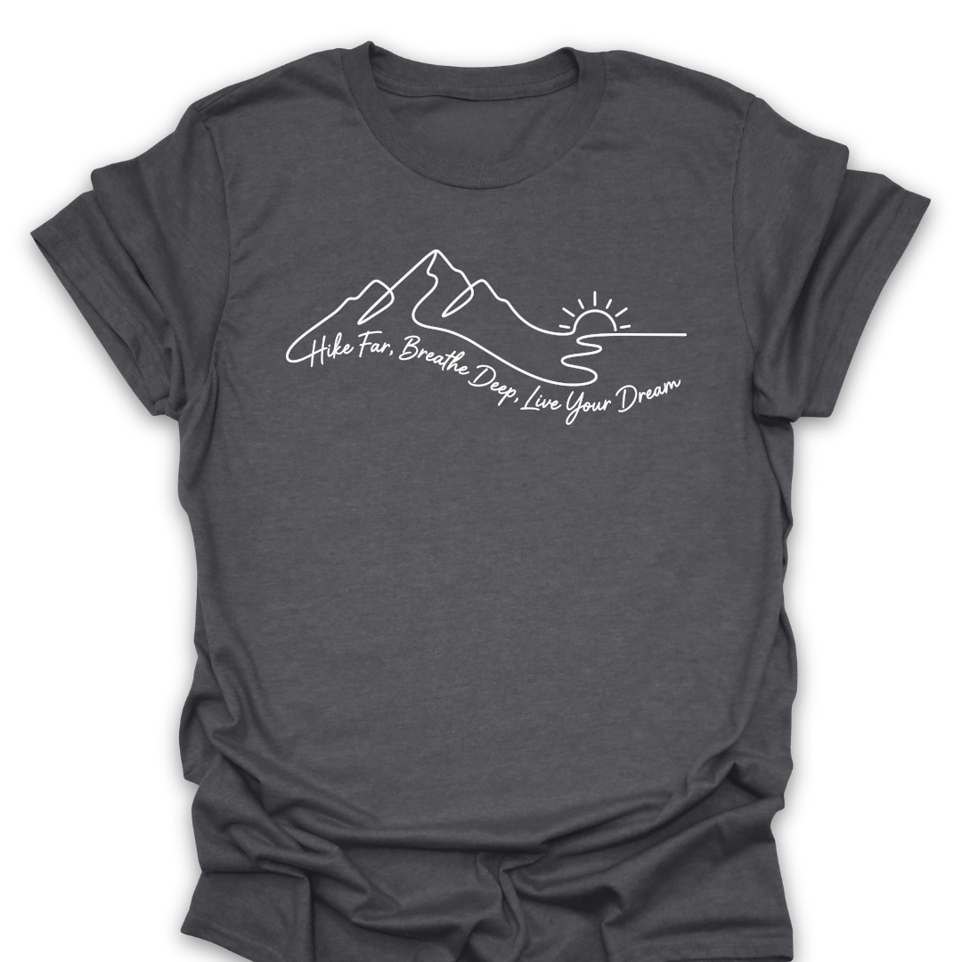 T-Shirt Dark Heather / S Hike Far Breathe Deep Live Your Dream Tee