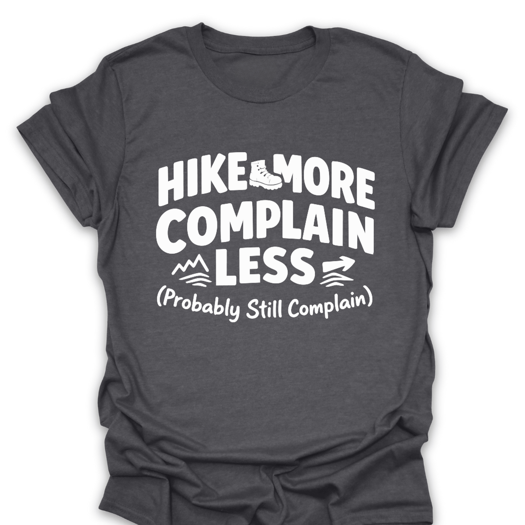 T-Shirt Dark Heather / S Hike More Complain Less T-Shirt