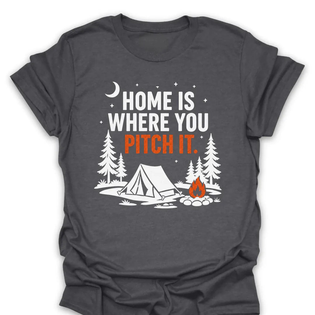 T-Shirt Dark Heather / S Home Is Where You Pitch T-Shirt
