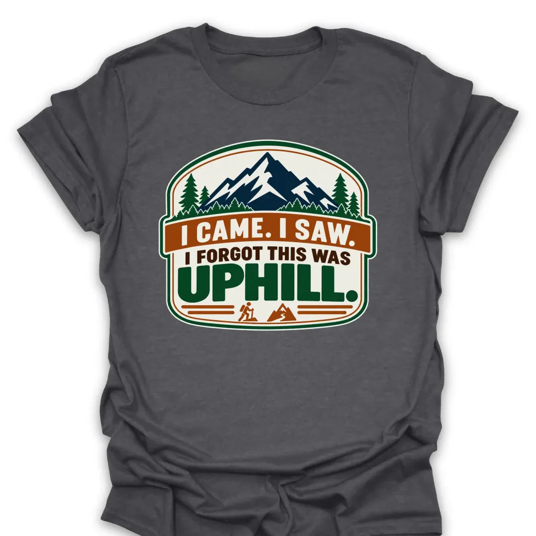 T-Shirt Dark Heather / S I Forgot This Was Uphill