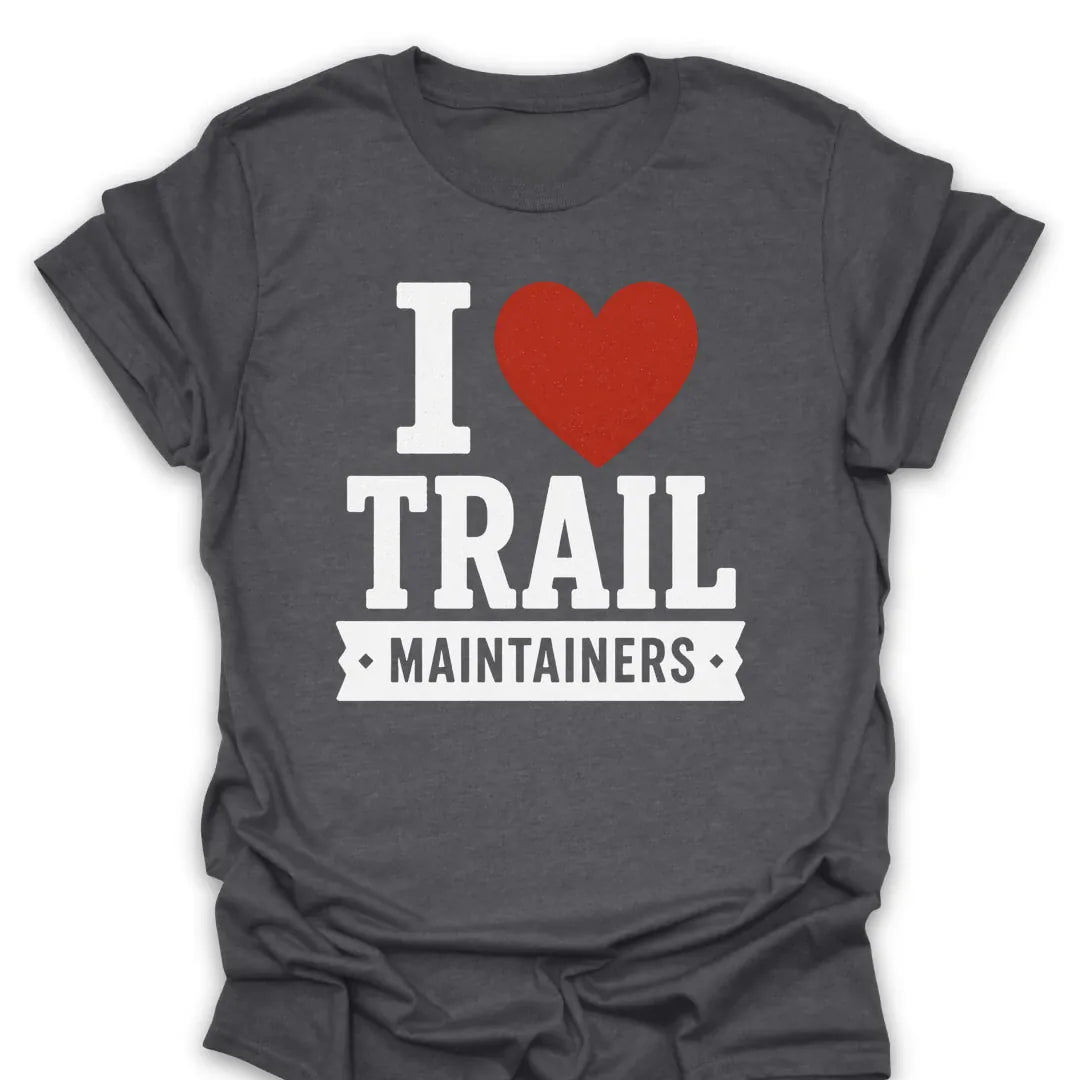 T-Shirt Dark Heather / S I Love Trail Maintainers T-Shirt